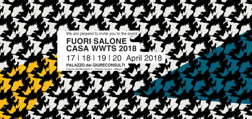 CASA WWTS 2018 – Fuori Salone del Mobile Milano