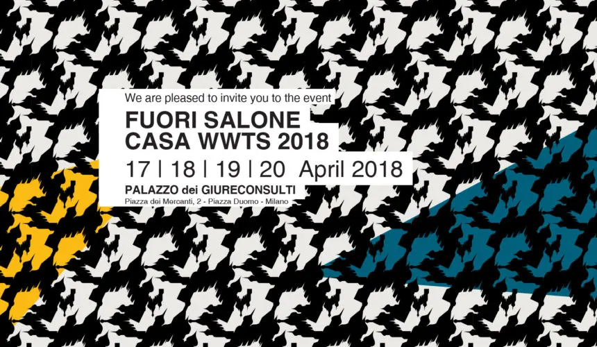 CASA WWTS 2018 – Fuori Salone del Mobile Milano